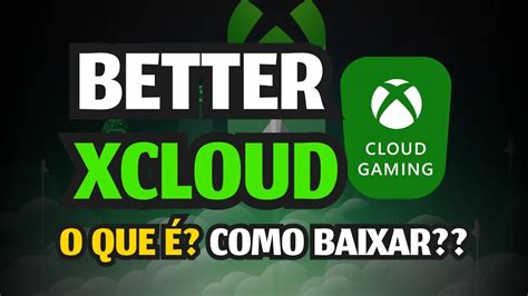 better xcloud chrome,better xcloud download